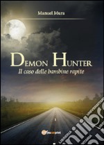 Il caso delle bambine rapite. Demon Hunter. Vol. 2 libro