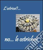 L'ostrica?... no... le ostriche libro