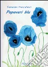 Papaveri blu libro