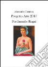 Progetto Arte 2015. Ferdinando Ragni. Ediz. illustrata libro