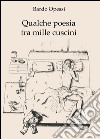 Qualche poesia tra mille cuscini libro di Opessi Bardo