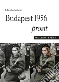Budapest 1956 Prosit