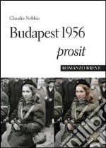 Budapest 1956 Prosit libro