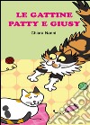 Le gattine Patty e Giusy. Ediz. illustrata libro di Nanni Chiara
