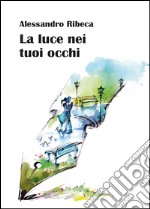 La luce nei tuoi occhi