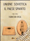 Unione Sovietica. Il paese sparito libro