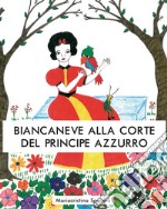 Biancaneve alla corte del principe azzurro libro