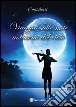 Viaggio sulle note notturne del cielo libro