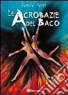 Le acrobazie del baco libro