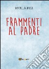 Frammenti al padre libro