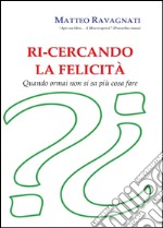 Ri-cercando la felicità libro