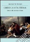 Credo la vita eterna. Aiutare alla speranza cristiana libro di Martinenghi Giuseppe