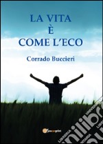 La vita è come l'eco