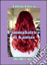 L'ammaliatrice di Kaunas libro