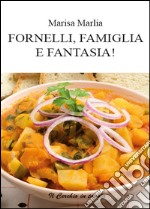 Fornelli, famiglia e fantasia! libro