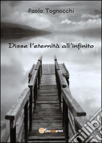 Disse l'eternità all'infinito libro