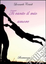 Ti canto il mio amore libro