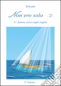 Non ero solo. Vol. 2