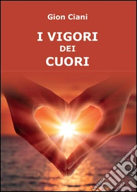I vigori dei cuori libro