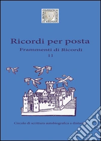 Ricordi per posta. Frammenti di ricordi libro