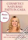 Cosmetici naturali fatti in casa libro