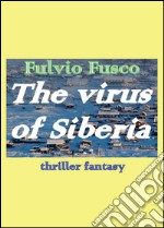 The virus of Siberia. Ediz. italiana libro