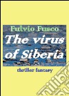 The virus of Siberia. Ediz. italiana libro