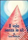 Il volo senza le ali libro