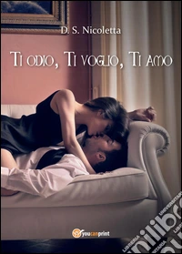Ti odio, ti voglio, ti amo libro