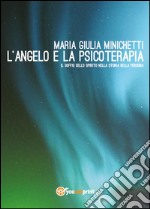 L'angelo e la psicoterapia. Il soffio dello spirito nella storia della persona libro