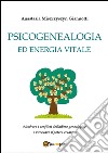 Psicogenealogia ed energia vitale libro