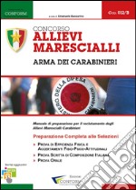 Concorso allievi marescialli arma dei carabinieri. Manuale di preparazione per il reclutamento degli allievi marescialli carabinieri libro