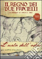 L'urlo dell'odio. Il regno dei due fratelli libro