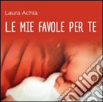 Le mie favole per te libro