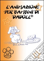 L'animazione per bambini di Dadoll libro