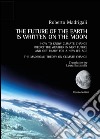 The future of the earth is written on the moon libro di Madrigali Roberto