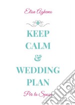 Per la sposa. Keep calm & wedding plan