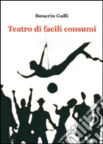 Teatro di facili consumi libro