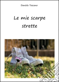 Le mie scarpe strette