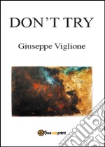 Don't try. Ediz. italiana