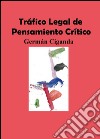 Tráfico legal de pensamiento crítico libro di Ciganda Germán