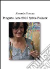 Progetto Arte 2015. Sylvie Poinsot. Ediz. illustrata libro