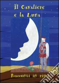 Il cavaliere e la Luna libro