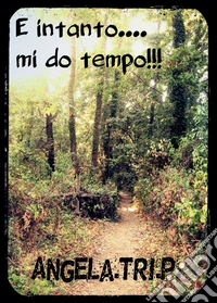 E intanto... mi do tempo