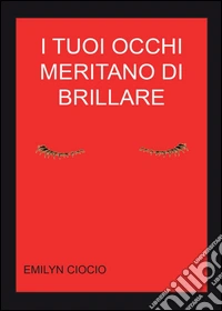I tuoi occhi meritano di brillare libro