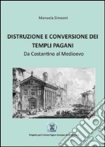 Distruzione e conversione dei templi pagani libro