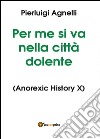 Per me si va nella città dolente libro di Agnelli Pierluigi