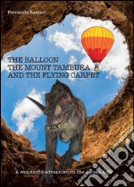 The balloon, the Mount Tambura and the Flying Carpet libro