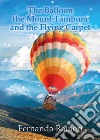 The balloon, the Mount Tambura and the Flying Carpet libro di Raineri Fernanda