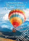 La mongolfiera, il monte Tambura e il tappeto volante libro di Raineri Fernanda
